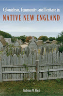 Colonialism, Community, and Heritage in Native New England-9780813081410