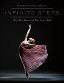 Infinite Steps : Thirty-Three Dancers and Their Lives in Ballet-9780813081502