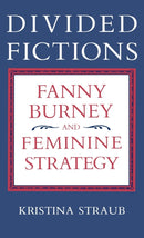 Divided Fictions : Fanny Burney and Feminine Strategy-9780813116334