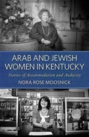 Arab and Jewish Women in Kentucky : Stories of Accommodation and Audacity-9780813154602