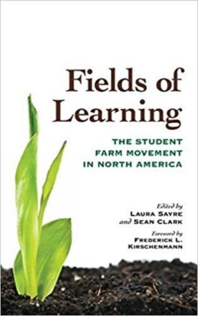 Fields of Learning : The Student Farm Movement in North America-9780813187181