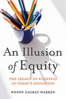 An Illusion of Equity : The Legacy of Eugenics in Today's Education-9780813197661