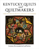 Kentucky Quilts and Quiltmakers : Three Centuries of Creativity, Community, and Commerce-9780813198187