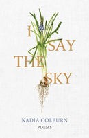 I Say the Sky : Poems-9780813198644
