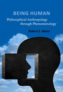 Being Human : Philosophical Anthropology Through Phenomenology-9780813236186