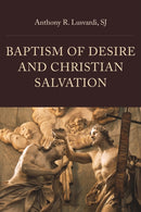 Baptism of Desire and Christian Salvation-9780813237985