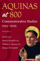 Aquinas at 800 (Volume 2) : Commemorative Studies 1225-2025-9780813239149