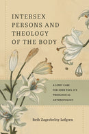 Intersexual Persons and Theology of the Body : A Limit Case for John Paul II's Theological Anthropology-9780813239460