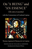 On "a Being" and "an Essence" (De Ente Et Essentia) : With the Commentary of Cardinal Cajetan-9780813240152
