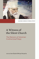 A Witness of the Silent Church : The Memoirs of Ukrainian Cardinal Josyf Slipyj-9780813240411