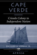 Cape Verde : Crioulo Colony To Independent Nation-9780813335629