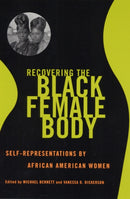Recovering the Black Female Body : Self-Representation by African American Women-9780813528397