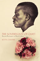 The Sovereignty of Quiet : Beyond Resistance in Black Culture-9780813553108