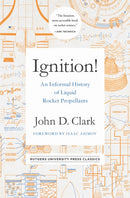 Ignition! : An Informal History of Liquid Rocket Propellants-9780813595832