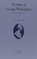 The Papers of George Washington v.3; Revolutionary War Series;Jan.-March 1776 : January-March 1776-9780813911670