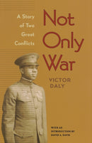 Not Only War : A Story of Two Great Conflicts-9780813929712