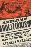 American Abolitionism : Its Direct Political Impact from Colonial Times into Reconstruction-9780813942292
