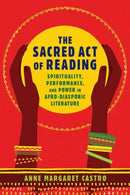 The Sacred Act of Reading : Spirituality, Performance, and Power in Afro-Diasporic Literature-9780813943459