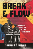 Break and Flow : Hip Hop Poetics in the Americas-9780813949826