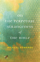 On the Perpetual Strangeness of the Bible-9780813950532
