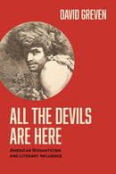 All the Devils Are Here : American Romanticism and Literary Influence-9780813951027