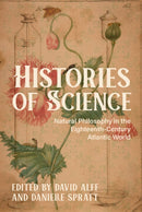 Histories of Science : Natural Philosophy in the Eighteenth-Century Atlantic World-9780813951690