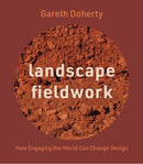 Landscape Fieldwork : How Engaging the World Can Change Design-9780813952635