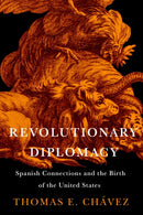 Revolutionary Diplomacy : Spanish Connections and the Birth of the United States-9780813952901