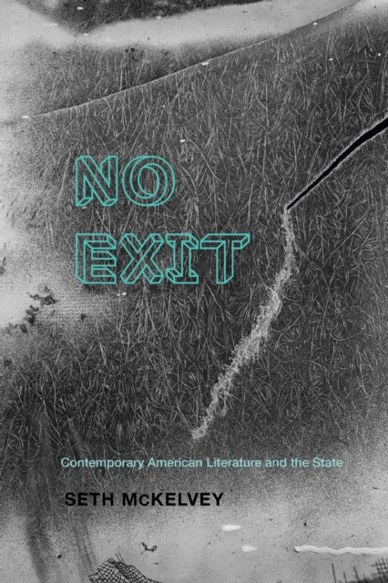 No Exit : Contemporary American Literature and the State-9780813953076