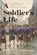 A Soldier's Life : A Black Woman's Rise from Army Brat to Six Triple Eight Champion-9780813953144