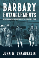 Barbary Entanglements : Realizing American Independence on the World Stage-9780813954097