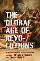 The Global Age of Revolutions : A History from 1650 to Today-9780813954561