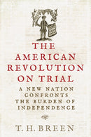 The American Revolution on Trial : A New Nation Confronts the Burden of Independence-9780813954974