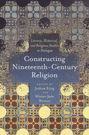 Constructing Nineteenth-Century Religion : Literary, Historical, and Religious Studies in Dialogue-9780814213971
