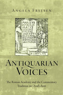 Antiquarian Voices : The Roman Academy and the Commentary Tradition on Ovid's Fasti-9780814252123