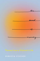 The Sound of Memory : Themes from a Violinist's Life-9780814258224