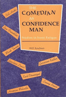 The Comedian As Confidence Man : Studies in Irony Fatigue-9780814346792