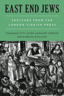 East End Jews : Sketches from the London Yiddish Press-9780814351345
