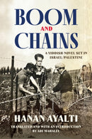 Boom and Chains : A Yiddish Novel Set in Israel/Palestine-9780814351796