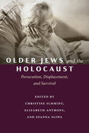 Older Jews and the Holocaust : Persecution, Displacement, and Survival-9780814352052