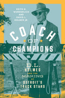 Coach of Champions : D.L. Holmes and the Making of Detroit's Track Stars-9780814352137