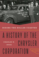 Riding the Roller Coaster : A History of the Chrysler Corporation-9780814352205