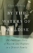By the Waters of Paradise : An American Story of Racism and Rupture in a Jewish Family-9780814352755