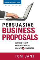 Persuasive Business Proposals : Writing to Win More Customers, Clients, and Contracts-9780814417850