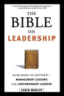 The Bible on Leadership : From Moses to Matthew -- Management Lessons for Contemporary Leaders-9780814434918