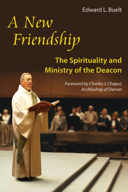 A New Friendship : The Spirituality and Ministry of the Deacon-9780814633632