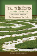 Foundations of Spirituality : The Human and the Holy; A Systematic Approach-9780814680711