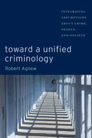 Toward a Unified Criminology : Integrating Assumptions About Crime, People and Society-9780814705087