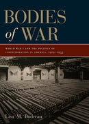 Bodies of War : World War I and the Politics of Commemoration in America, 1919-1933-9780814725184