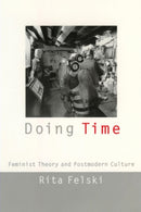 Doing Time : Feminist Theory and Postmodern Culture-9780814727072